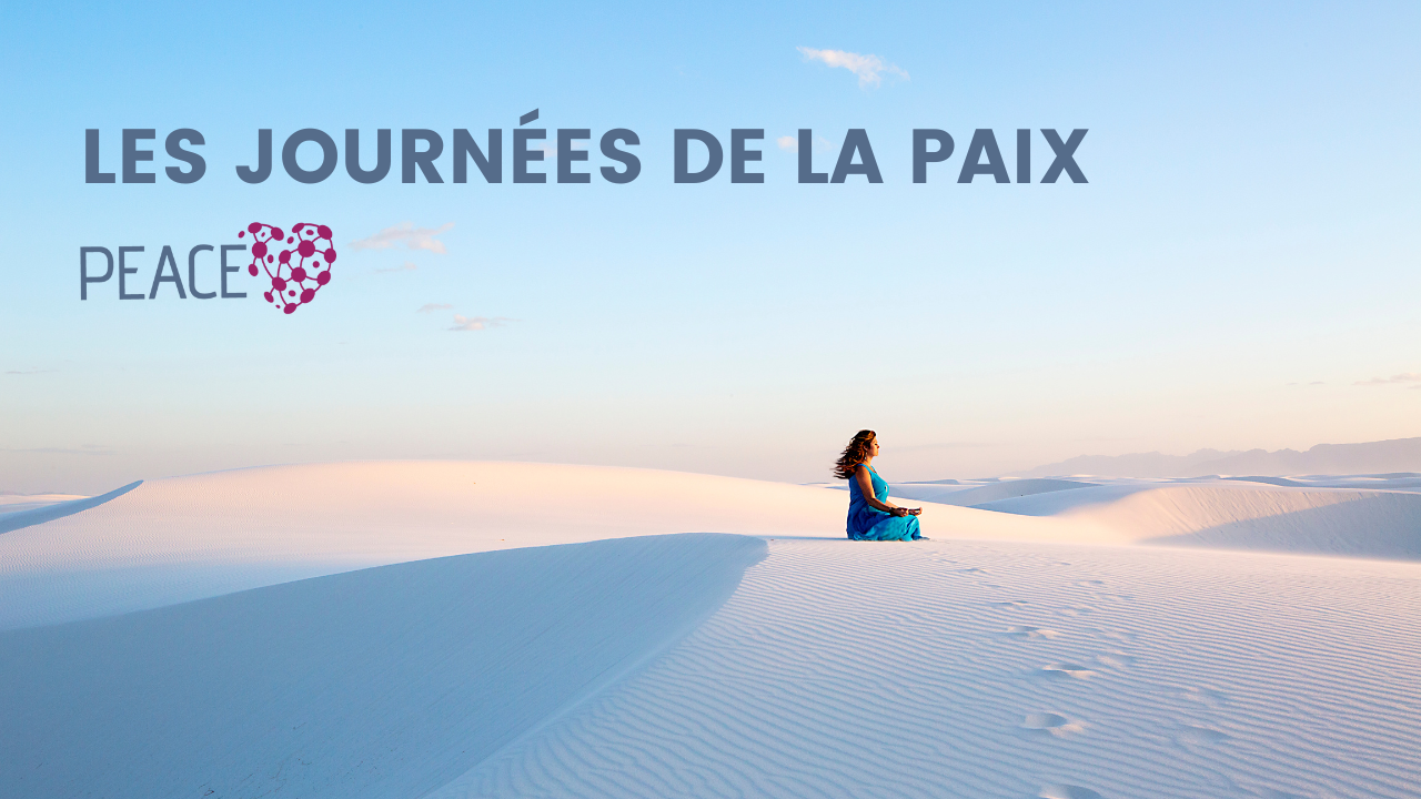LES JOURNÉES DE LA PAIX « PEACE » : UNE JOURNÉE DE PAIX AVEC MOI ET ...